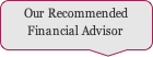 Rounded Rectangular Callout: Our Recommended Financial Advisor